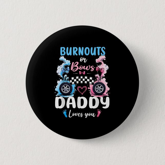 Burnouts Or Bows Daddy Love You Gender Reveal Anno 6 Cm Round Badge (Front)
