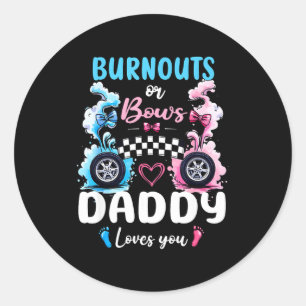 Burnouts Or Bows Daddy Love You Gender Reveal Anno Classic Round Sticker