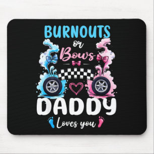 Burnouts Or Bows Daddy Love You Gender Reveal Anno Mouse Mat