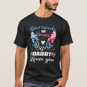 burnouts or bows Daddy Love You gender reveal Anno T-Shirt