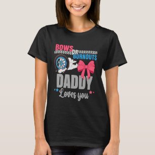 Burnouts Or Bows Daddy Loves You Gender Reveal Par T-Shirt