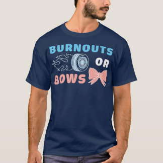 Burnouts Or Bows Funny Gender Reveal Party  T-Shirt