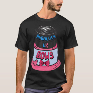 Burnouts Or Bows Gender Reveal Baby Party Announce T-Shirt