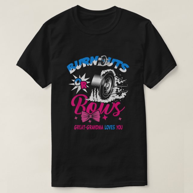 Burnouts or Bows Gender Reveal Baby Party Great Gr T-Shirt (Design Front)