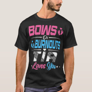 Burnouts Or Bows Gender Reveal Party Announcement T-Shirt