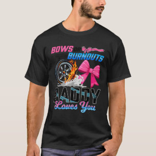 Burnouts Or Bows Gender Reveal Party Daddy Announc T-Shirt