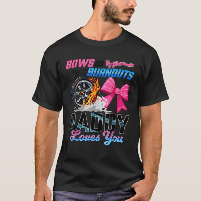 Burnouts Or Bows Gender Reveal Party Daddy Announc T-Shirt (Front)