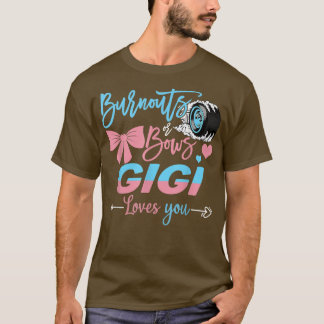 Burnouts Or Bows Gigi Loves You Gender Reveal  T-Shirt