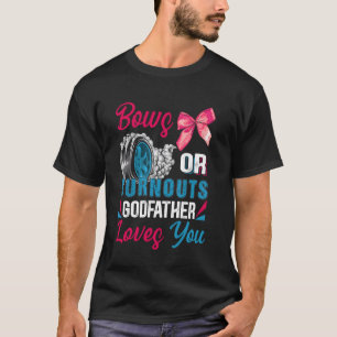 Burnouts or Bows Godfather Loves You Gender Reveal T-Shirt