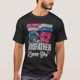 Burnouts or Bows Godfather Loves You Gender Reveal T-Shirt