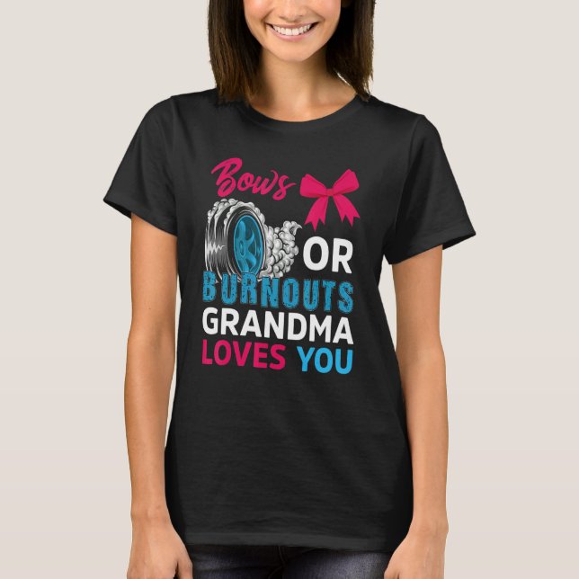 Burnouts Or Bows Grandma Loves You Gender Reveal P T-Shirt (Front)