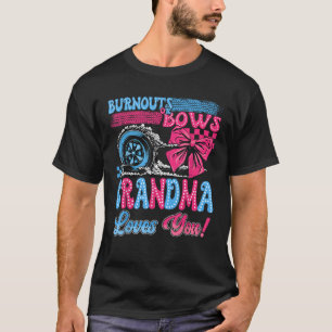 Burnouts or Bows Grandma Loves You Gender Reveal P T-Shirt