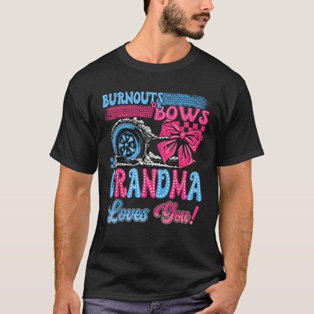 Burnouts or Bows Grandma Loves You Gender Reveal P T-Shirt (Front)