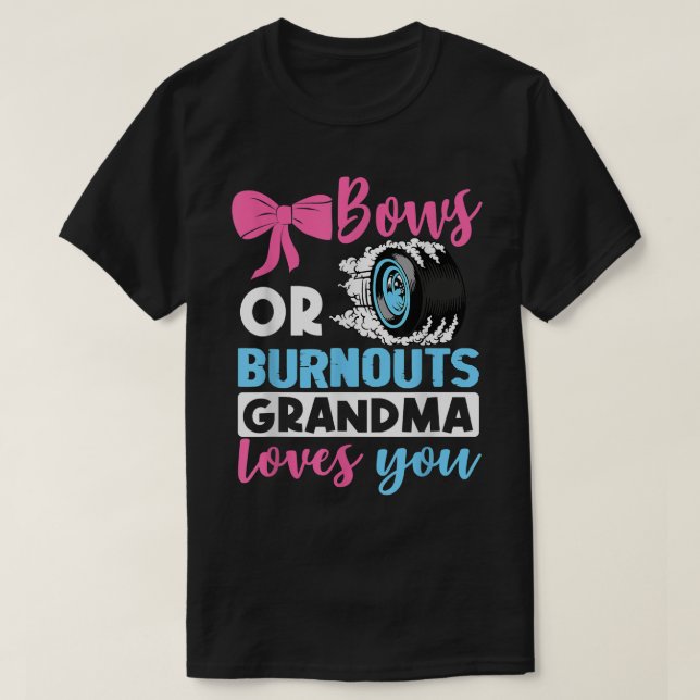 Burnouts or Bows Grandma loves you Gender Reveal p T-Shirt (Design Front)