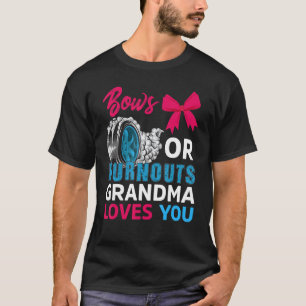 Burnouts Or Bows Grandma Loves You Gender Reveal P T-Shirt
