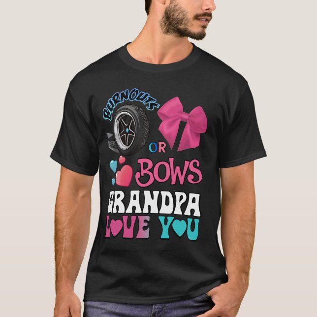 Burnouts or Bows Grandpa Loves You Gender Reveal P T-Shirt (Front)