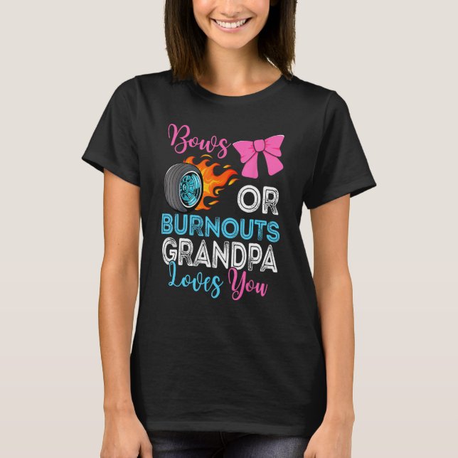 Burnouts or Bows Grandpa loves you Gender Reveal p T-Shirt (Front)