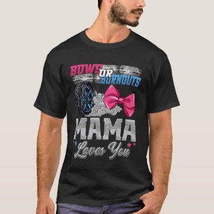 Burnouts or Bows Mama Loves You Gender Reveal Part T-Shirt