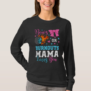 Burnouts or Bows Mama Mom loves you Gender Reveal T-Shirt