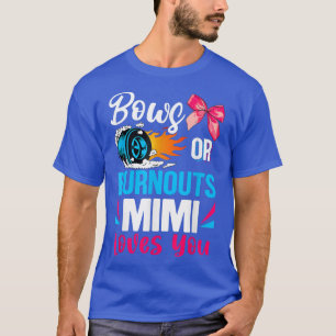 Burnouts Or Bows Mimi Loves You Gender Reveal Part T-Shirt