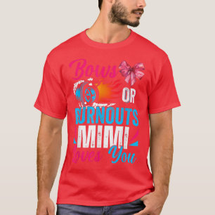 Burnouts Or Bows Mimi Loves You Gender Reveal Part T-Shirt