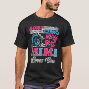 Burnouts or Bows Mimi Loves You Gender Reveal Part T-Shirt