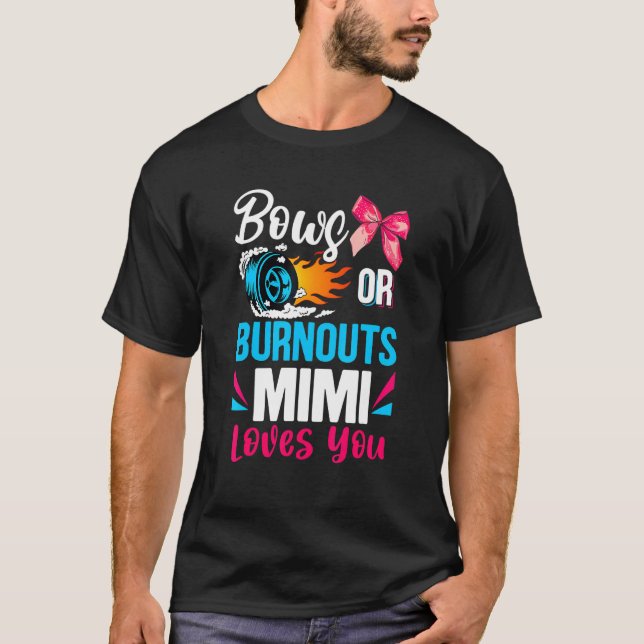 Burnouts Or Bows Mimi Loves You Gender Reveal Part T-Shirt (Front)