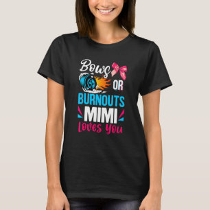 Burnouts Or Bows Mimi Loves You Gender Reveal Part T-Shirt