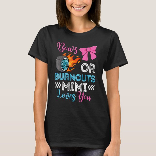 Burnouts or Bows Mimi loves you Gender Reveal part T-Shirt (Front)