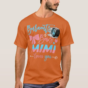 Burnouts Or Bows Mimi Loves You Gender Reveal T-Shirt