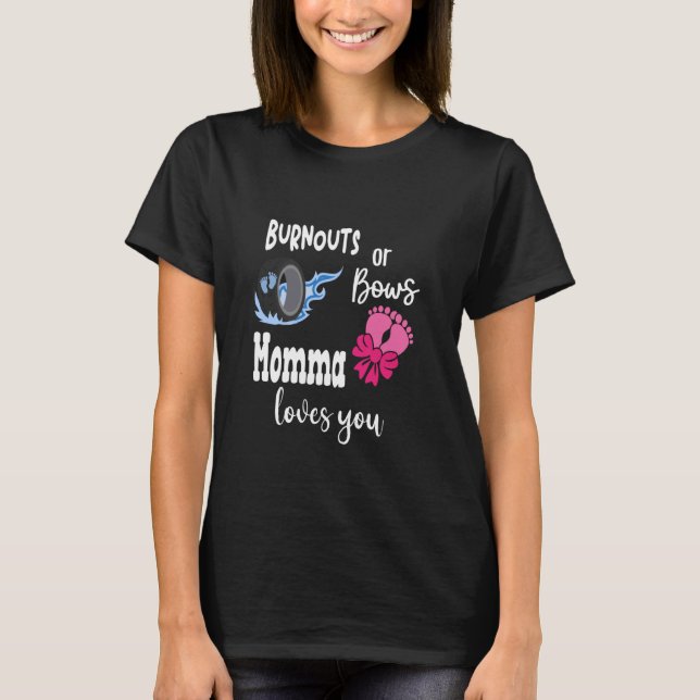 Burnouts or Bows Momma Loves You Special Mother Mo T-Shirt (Front)