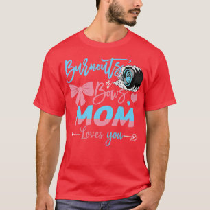 Burnouts Or Bows Mum Loves You Gender Reveal T-Shirt