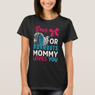 Burnouts Or Bows Mummy Loves You Gender Reveal Par T-Shirt