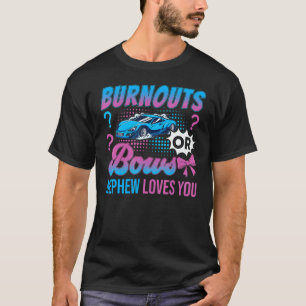 Burnouts or Bows Nephew Loves You Gender Reveal Ou T-Shirt