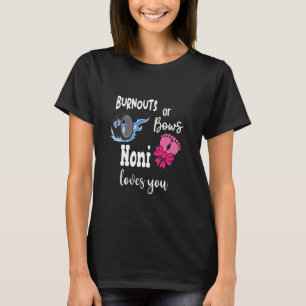 Burnouts or Bows Noni Loves You Special Grandma T-Shirt