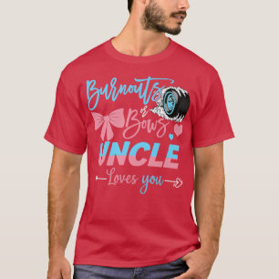 Burnouts Or Bows Uncle Loves You Gender Reveal  T-Shirt