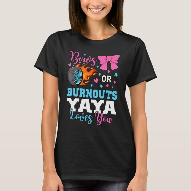 Burnouts or Bows Yaya loves you Gender Reveal part T-Shirt (Front)