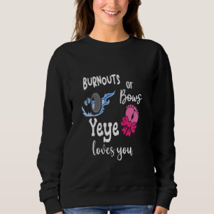 Burnouts or Bows Yeye Loves You China Chinese Gran Sweatshirt