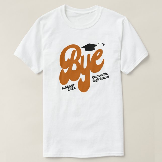Burnt Orange Bye Graduation Cap Senior T-Shirt (Design Front)
