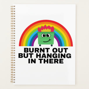 Burnt Out but Hanging in There Planner