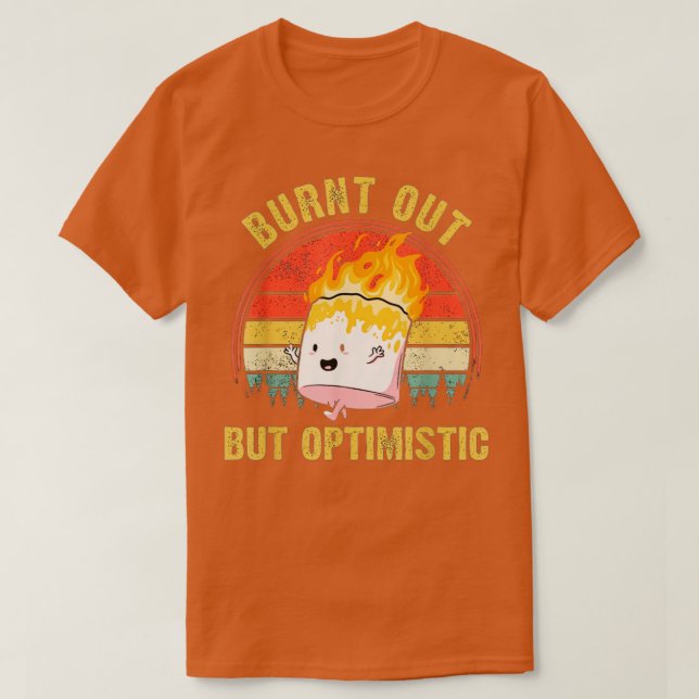 Burnt Out But Optimistic Cute Marshmallow 5 T-Shirt (Design Front)