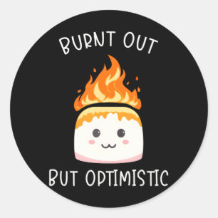 Burnt Out But Optimistic Cute Marshmallow For Classic Round Sticker