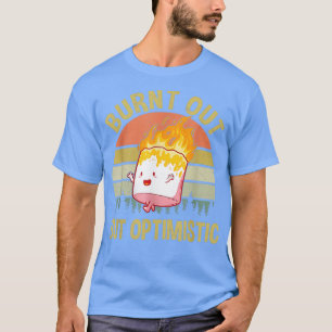 Burnt Out But Optimistic Cute Marshmallow funny 1 T-Shirt
