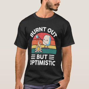 Burnt Out But Optimistic Marshmallow Camping Happy T-Shirt