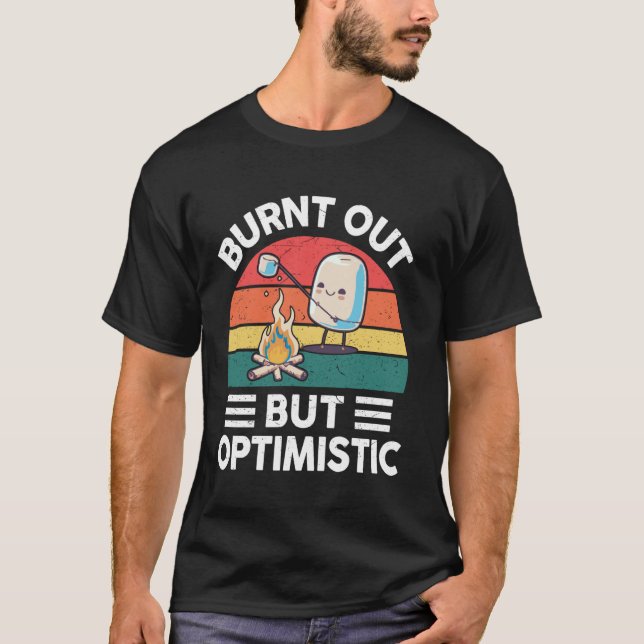 Burnt Out But Optimistic Marshmallow Camping Happy T-Shirt (Front)
