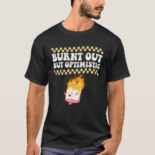 Burnt Out But Optimistic Retro Groovy Humour Desig T-Shirt