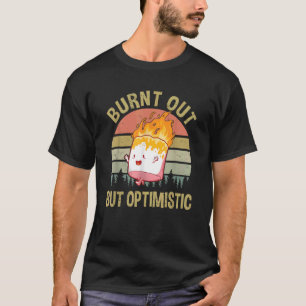 Burnt Out But Optimistic Vintage T-Shirt