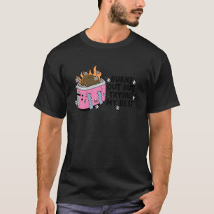 Burnt Out but Trying My Best T-Shirt