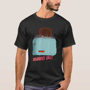 Burnt Out Toast Humour Graphic T-Shirt