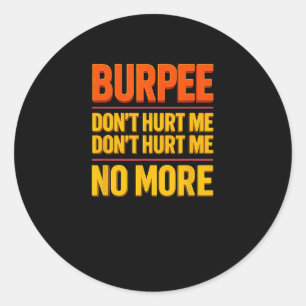 Burpee Don't Hurt Me Funny Fitness 90s Workout Bol Classic Round Sticker